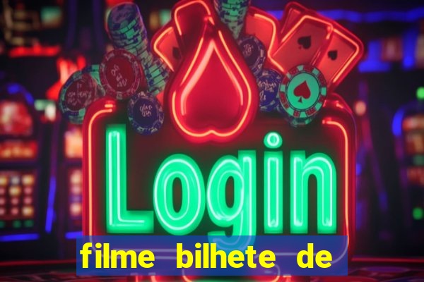 filme bilhete de loteria completo dublado